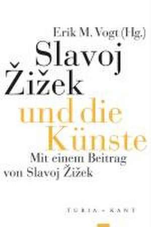 Slavoj ¿i¿ek und die Künste de Erik M. Vogt