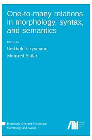 One­to­many relations in morphology, syntax, and semantics de Berthold Crysmann