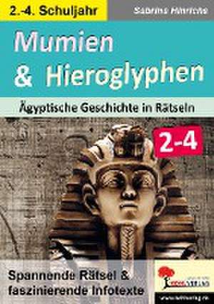 Mumien & Hieroglyphen - Ägyptische Geschichte in Rätseln / Klasse 2-4 de Sabrina Hinrichs