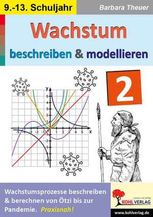 Wachstum beschreiben und modellieren / Band 2 de Barbara Theuer