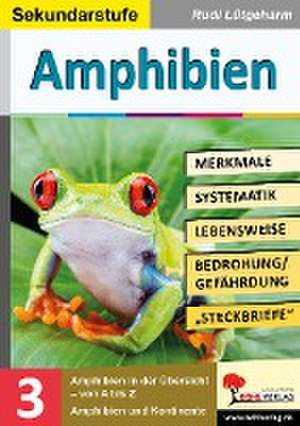 Amphibien - Merkmale, Lebensraum, Systematik de Rudi Lütgeharm