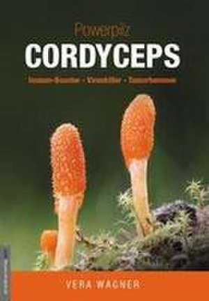 Powerpilz Cordyceps de Vera Wagner