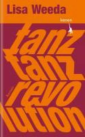 Tanz, tanz, Revolution de Lisa Weeda