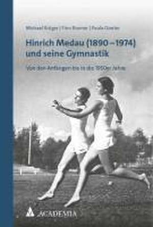 Hinrich Medau (1890-1974) und seine Gymnastik de Michael Krüger