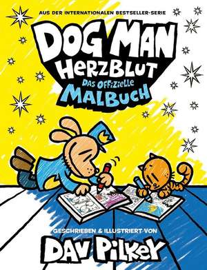 Dog Man Herzblut : Das offizielle Malbuch de Dav Pilkey