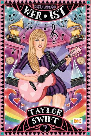 Wer ist Taylor Swift? de Kirsten Anderson