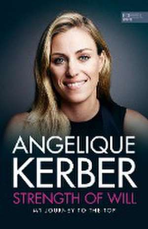 Strength Of Will de Angelique Kerber