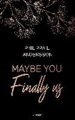 Maybe You Finally Us de Philippa L. Andersson