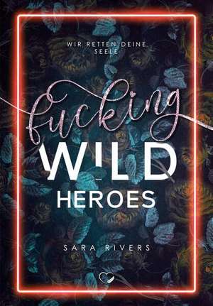 Fucking Wild Heroes de Sara Rivers