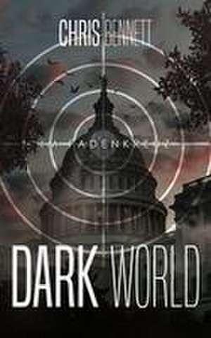 Dark World - Im Fadenkreuz de Chris Bennett