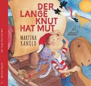 Der lange Knut hat Mut de Martina Kanold