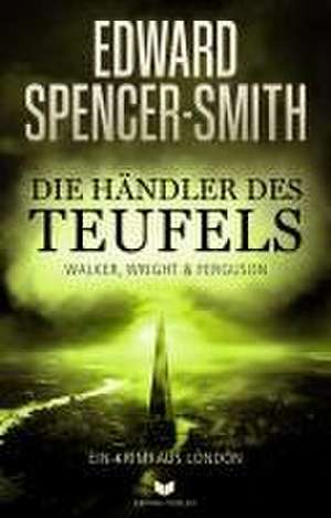 Die Händler des Teufels: Ein Krimi aus London de Edward Spencer-Smith