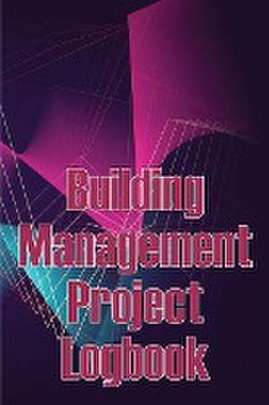 Building Management Project Logbook de Mary Oliver Smith