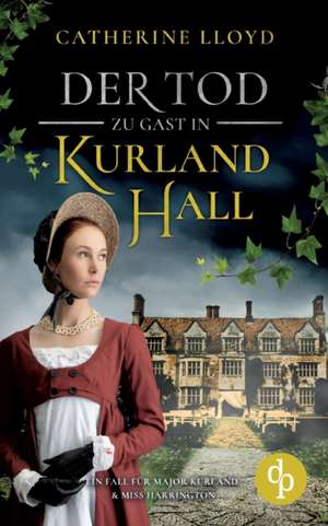 Der Tod zu Gast in Kurland Hall de Catherine Lloyd