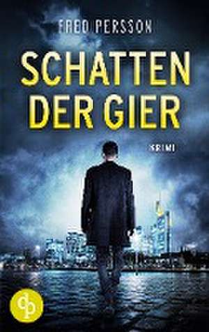 Schatten der Gier de Fred Persson