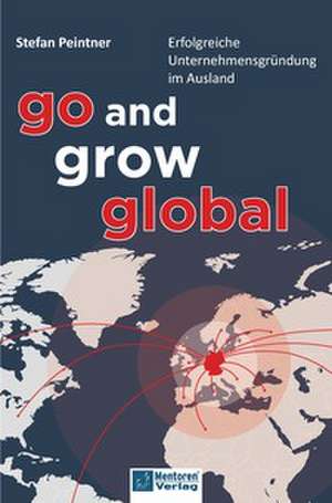 Go and grow global de Stefan Peintner