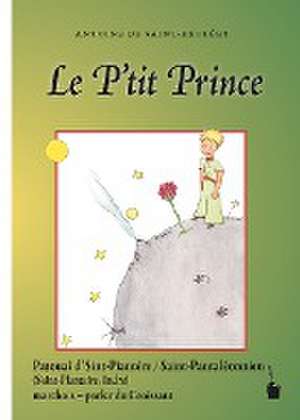 Der kleine Prinz. Le P'tit Prince de Antoine de Saint Exupéry