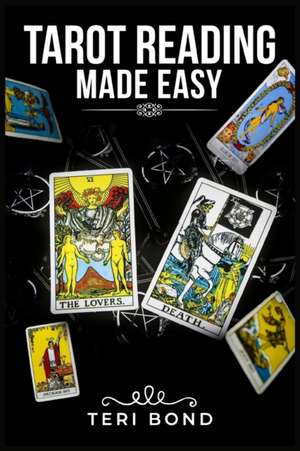 Tarot Reading Made Easy de Teri Bond