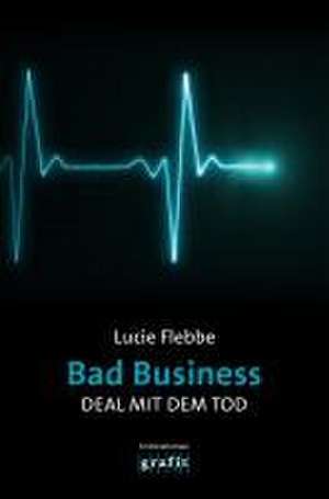 Bad Business. Deal mit dem Tod de Lucie Flebbe