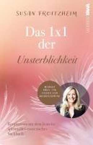 Das 1x1 der Unsterblichkeit de Susan Froitzheim