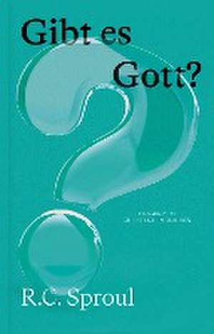 Gibt es Gott? de R. C. Sproul