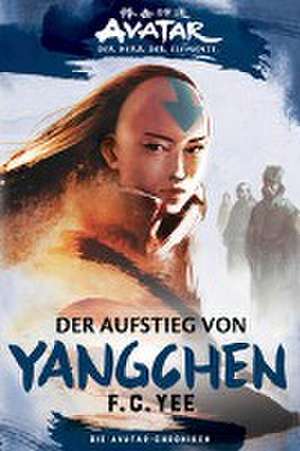 Die Avatar-Chroniken: Der Aufstieg von Yangchen de F.C. Yee