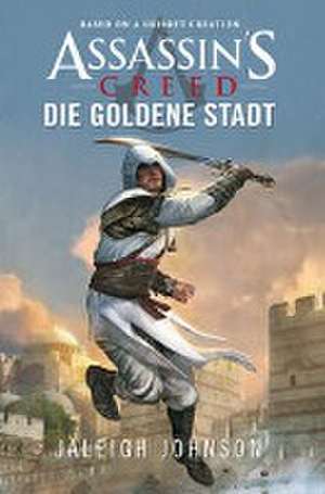 Assassin's Creed: Die goldene Stadt de Jaleigh Johnson