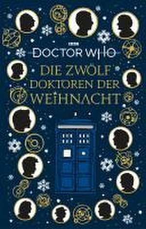 Doctor Who: Die 12 Doktoren der Weihnacht de Jacquelie Rayner