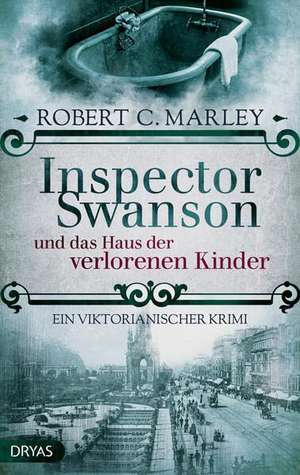 Inspector Swanson und das Haus der verlorenen Kinder de Robert C. Marley