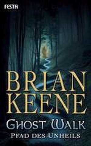 Ghost Walk - Pfad des Unheils de Brian Keene