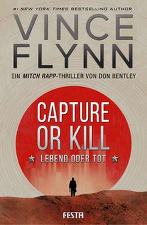 CAPTURE OR KILL - Lebend oder tot de Vince Flynn