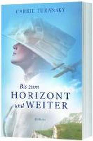 Bis zum Horizont und weiter de Carrie Turansky