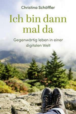 Ich bin dann mal da de Christina Schöffler