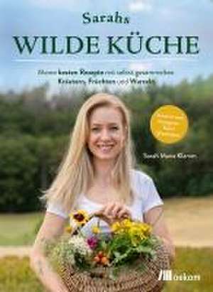 Sarahs wilde Küche de Sarah Maria Klamm