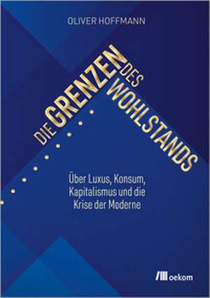Die Grenzen des Wohlstands de Oliver Hoffmann