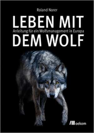 Leben mit dem Wolf de Roland Norer