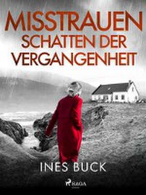 Misstrauen - Schatten der Vergangenheit de Ines Buck