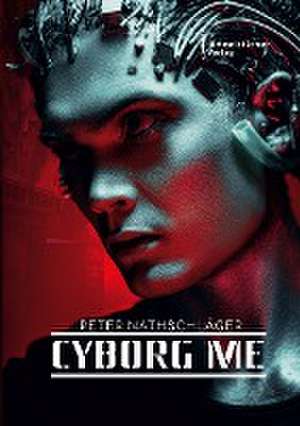 Cyborg me de Peter Nathschlaeger