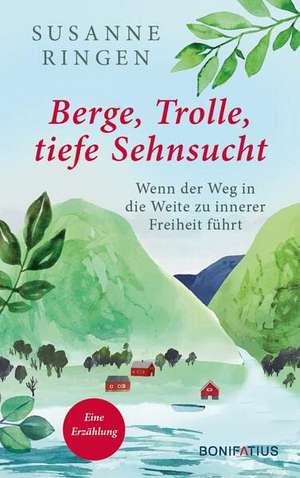 Berge, Trolle, tiefe Sehnsucht de Susanne Ringen