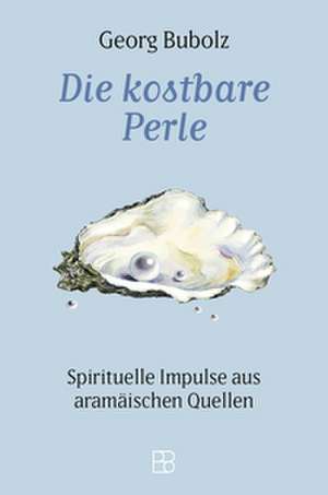 Die kostbare Perle de Georg Bubolz