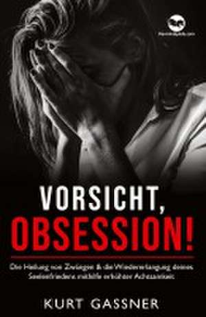 Vorsicht, Obsession! de Kurt Friedrich Gassner