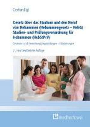 Gesetz über das Studium und den Beruf von Hebammen (Hebammengesetz - HebG) Studien- und Prüfungsverordnung für Hebammen (HebStPrV) de Gerhard Igl