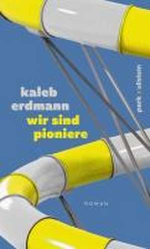 wir sind pioniere de Kaleb Erdmann