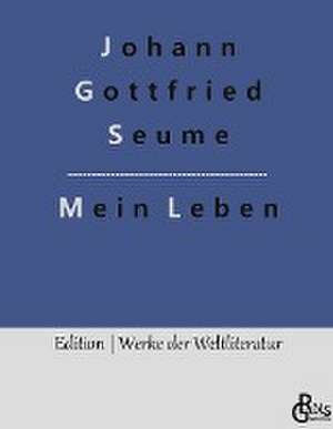 Mein Leben de Johann Gottfried Seume