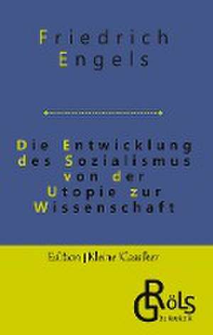 Die Entwicklung des Sozialismus von der Utopie zur Wissenschaft de Friedrich Engels