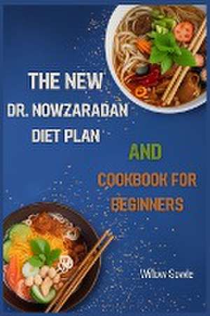 THE NEW DR. NOWZARADAN DIET PLAN AND COOKBOOK FOR BEGINNERS de Willow Sowle