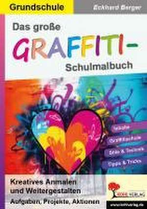 Das große Graffiti-Schulmalbuch / Grundschule de Eckhard Berger