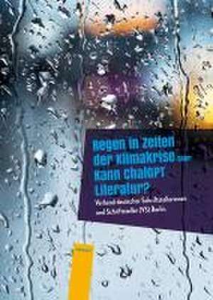 Regen in Zeiten der Klimakrise de (VS) Berlin Verband deutscher Schriftstellerinnen und Schriftsteller