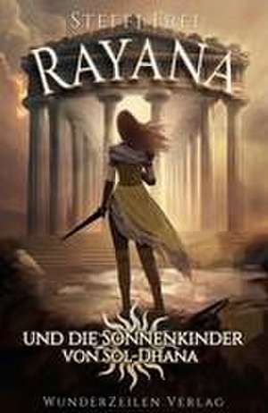 Rayana und die Sonnenkinder von Sol-Dhana de Steffi Frei