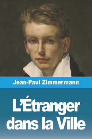 L'Étranger dans la Ville de Jean-Paul Zimmermann